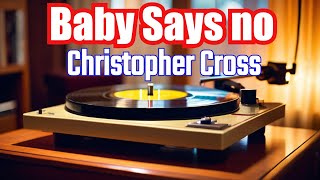 Baby Says No by Christopher Cross Vinyl Experience