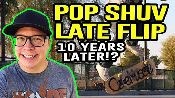 POP SHUV LATE FLIP (10 Years Later!)