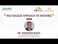 Multibagger approach to investing by siddhartha bhaiya fund manager  aequitas  pms