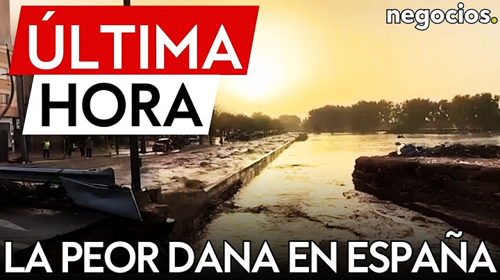 ÚLTIMA HORA | La peor Dana de la historia del sureste de España deja al menos 62 muertos en Valencia