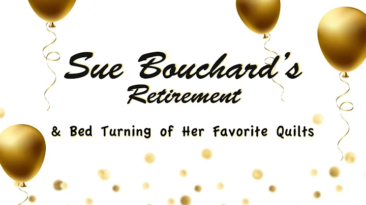 Sue Bouchard's Retirement & Bed Turning