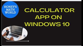 CALCULATOR APP OF WINDOWS 10 AND ITS APPLICATIONS