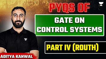 PYQs Of GATE on Control Systems Part IV (Routh) | Aditya Kanwal (Ex. IES)