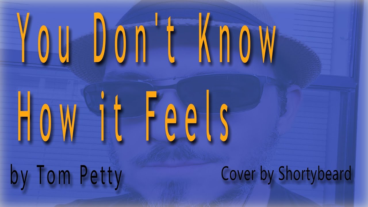 You Don t Know How It Feels Tom Petty Cover YouTube You don t know how it feels tom petty cover youtube