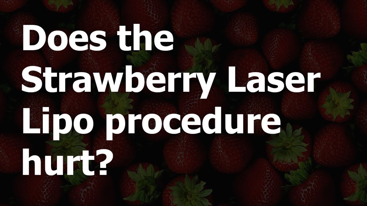 Does the Strawberry Laser Lipo procedure hurt? YouTube
