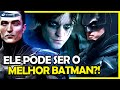 THE BATMAN - ROBERT PATTINSON PODE SER O MELHOR BATMAN DE TODOS OS TEMPOS