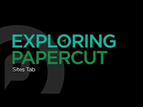 Exploring PaperCut | Sites Tab
