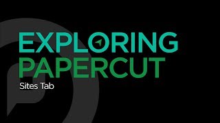 Exploring PaperCut | Sites Tab