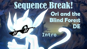 Sequence Break! Ori and the Blind Forest: DE - Introduction