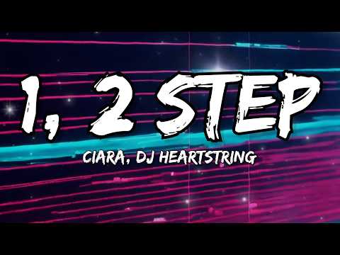 Ciara, DJ HEARTSTRING - 1, 2 Step (DJ HEARTSTRING Remix) (Lyrics)