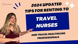 2024 ✨ Updated ✨ Tips for Renting to Travel Nurses and Travel Healthcare Professionals