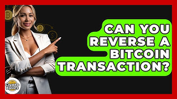 Can You Reverse A Bitcoin Transaction? - CryptoBasics360.com