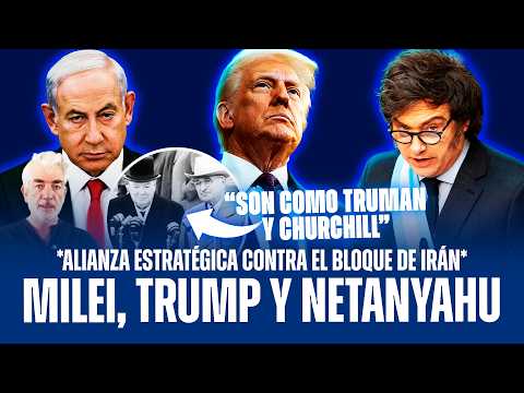 MILEI, TRUMP Y NETANYAHU: LA HISTÓRICA ALIANZA CONTRA EL BLOQUE DE IRÁN