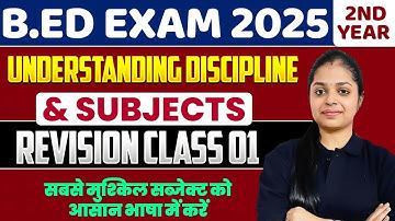 B.Ed Understanding Discipline and Subject Revision 01 | B.ed 2nd Year 2025