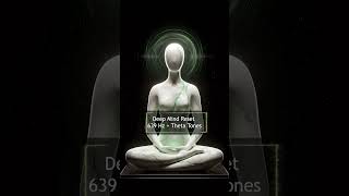 Deep Mind Reset 639 Hz + Theta Tones