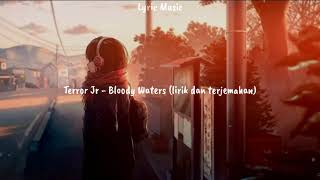 Terror Jr - Bloody Waters (lirik dan terjemahan)