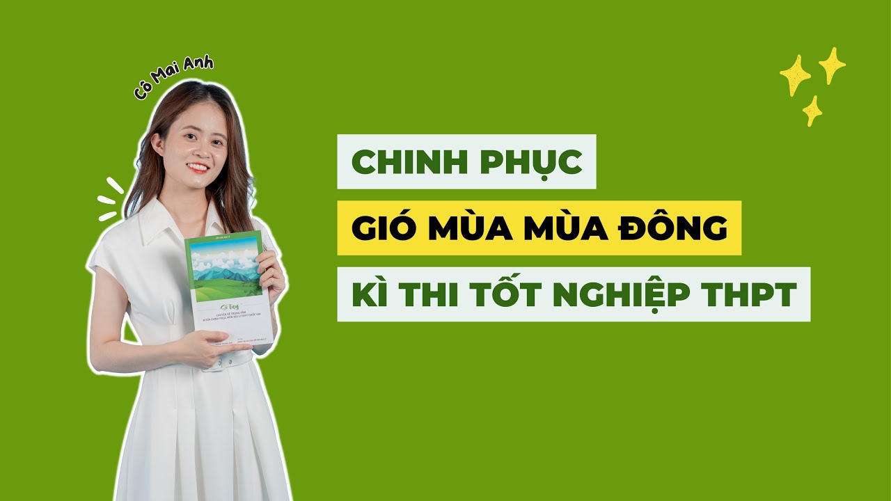 ĐỊA LÍ CÔ MAI ANH - NỘI DUNG KHÓ NHẤT ĐỊA 12 - GIÓ MÙA MÙA ĐÔNG