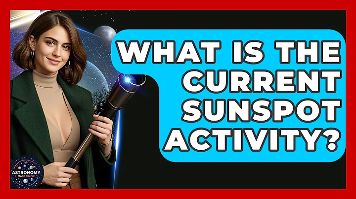 What Is The Current Sunspot Activity? - Astronomy Made Simple