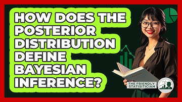 How Does The Posterior Distribution Define Bayesian Inference?