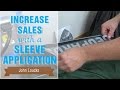 Increase Sales with a Sleeve Application