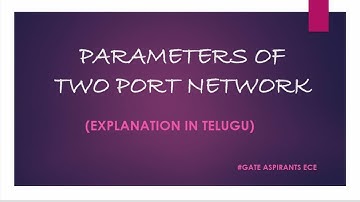 Network Theory - Lec 25. Parameters of Two Port Networks