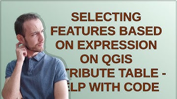 Gis: Selecting Features Based on Expression on QGIS Attribute Table - Help with Code