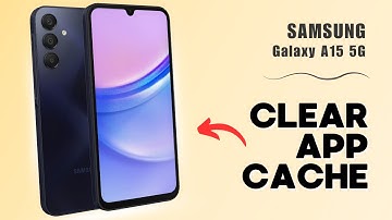How to Clear App Cache and Data on Samsung Galaxy A15 5G | Step-by-Step