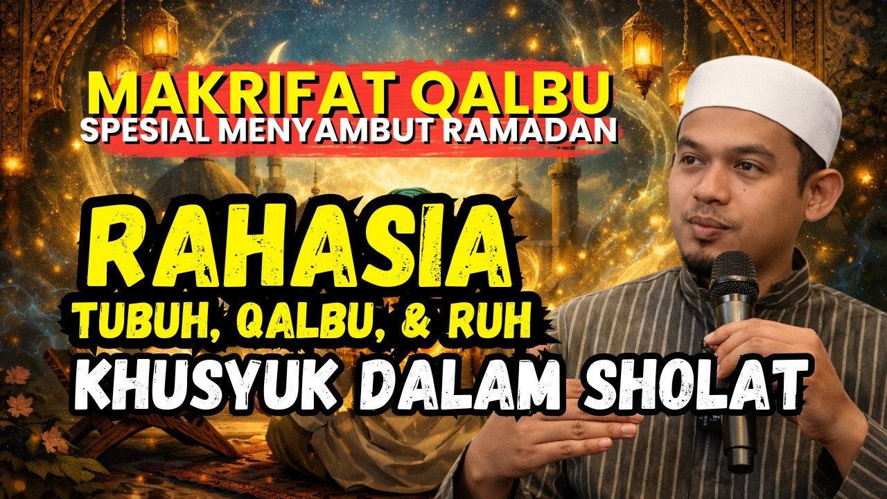 MAKRIFAT QALBU‼️RAHASIA TUBUH, QALBU, & RUH, KHUSYUK - BUYA ARRAZY HASYIM