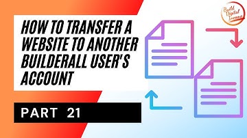 Part 21 | How To Transfer A Website To Another Builderall User