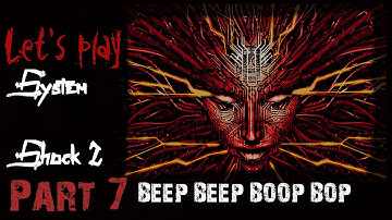 ROBOT MECHAS?! │ 【 System Shock 2 】 Part 7!