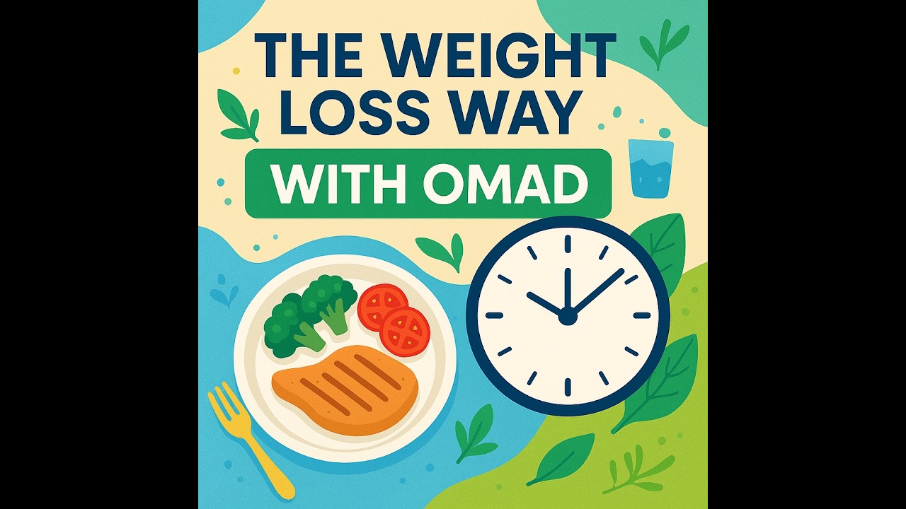The Weight Loss Way with OMAD: Transform Your Body with One Meal a Day