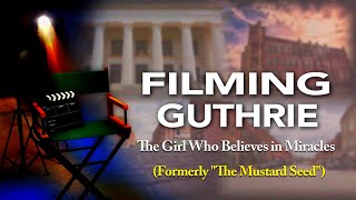 FILMING GUTHRIE - THE GIRL WHO BELIEVES IN MIRACLES
