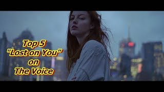 Top 5 - "Lost on You" on The Voice