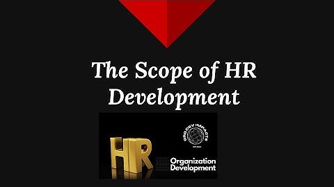 The Next Level of OD for HR I Part 4 The Scope of Organization Development and HRD