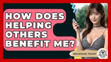 How Does Helping Others Benefit Me? - High School Toolkit
