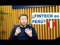¿Qué es una FINTECH?¿Cuáles existen en Perú? | 2021