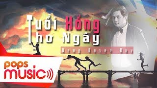 Video thumbnail of "Tuổi Hồng Thơ Ngây | Đặng Quyền Huy"