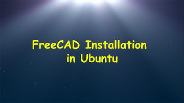 FreeCAD Installation | Ubuntu | CAEforAll