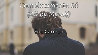 All by Myself (tradução/letra) - Eric Carmen