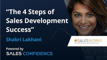 Shabri Lakhani - Founder, Salesworks - The 4 Steps of Sales Development Success - Sales Confidence