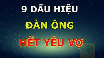 9 Dấu Hiệu Đàn Ông Hết Yêu Vợ Đàn Bà Khôn Phải Biết