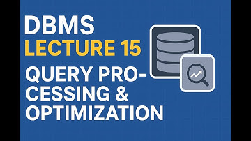 DBMS Lecture 15  | Query Processing and Optimization |  Full Course for Beginners
