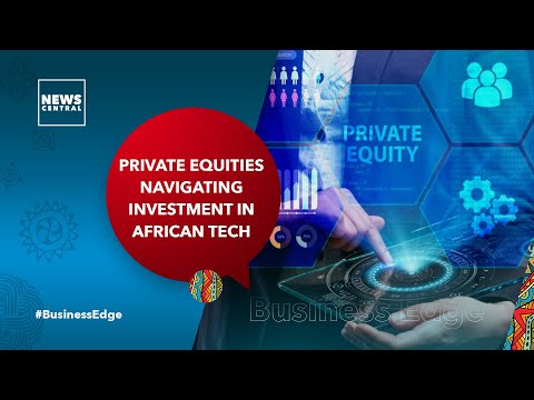 How Africans PEs Are Navigating Investments In A Tech Bubble | Business Edge