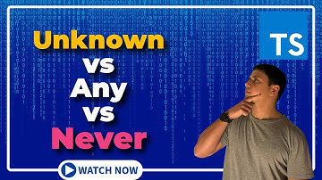 Any vs Unknown vs Never in Typescript