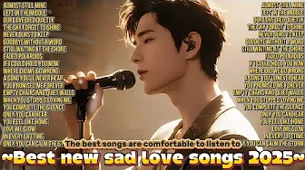 New sad love songs🌸Soothing and comfortable songs to listen to🎧popular 2025🎶Almost Still Mine New sad love songs🌸Soothing and comfortable songs to listen to🎧popular 2025🎶Almost Still Mine