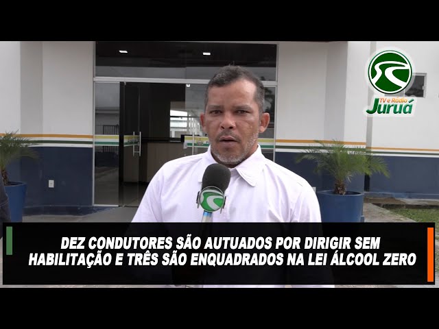 Dez condutores são autuados por dirigir sem habilitação e três são enquadrados na lei Álcool Zero