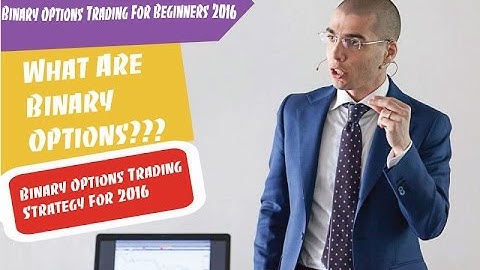 Binary Options Trading For Beginners 2016 - What Are Binary Options???