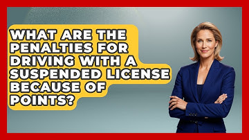 What Are The Penalties For Driving With A Suspended License Because Of Points?