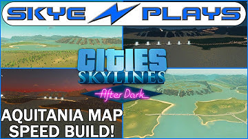 Cities Skylines After Dark ►Aquitania Map Speed Build◀Timelapsed Complete Build