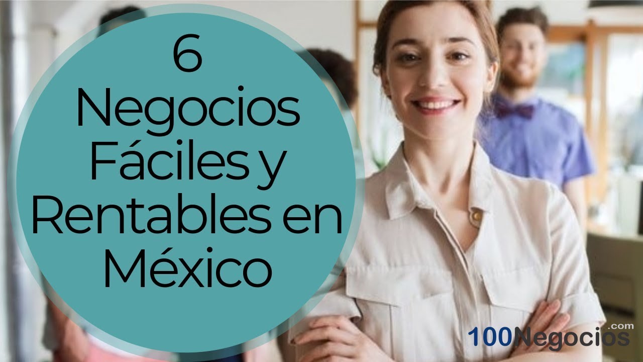 6 Negocios Faciles Y Rentables En Mexico Youtube